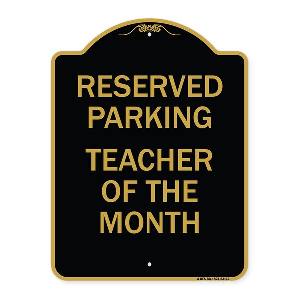 Reserved Parking-Teacher of Month, Black & Gold Aluminum Sign, 18" x 24", BG-1824-23142